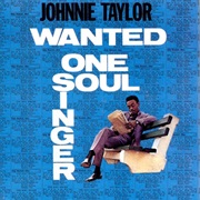 Johnnie Taylor - Wanted One Soul Singer
