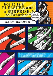 For It Is a Pleasure and a Surprise to Breathe (Gary Barwin)