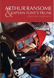 Arthur Ransome and Captain Flint's Trunk (Christina Hardyment)