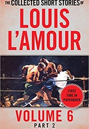 The Collected Short Stories of Louis L&#39;amour, Volume 6, Part 2: Crime Stories (Louis L&#39;amour)