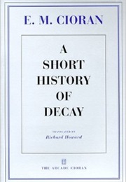 A Short History of Decay (E.M. Cioran)