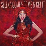 Come &amp; Get It - Selena Gomez
