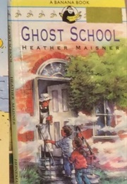 Ghost School (Heather Maisner)