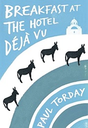 Breakfast at the Hotel Déjà Vu (Paul Torday)