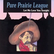 Let Me Love You Tonight - Pure Prairie League