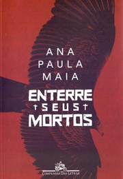 Enterre Seus Mortos (Ana Paula Maia)