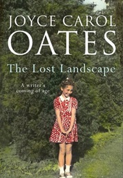 The Lost Landscape (Joyce Carol Oates)