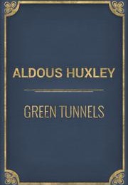 Green Tunnels (Aldous Huxley)