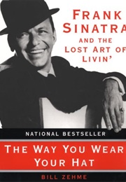 Frank Sinatra and the Lost Art of Livin' (Bill Zehme)