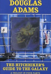 The Hitchhiker's Guide to the Galaxy- A Trilogy in Four Parts (Douglas Adams)
