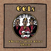 Eels - Electro-Shock Blues Show