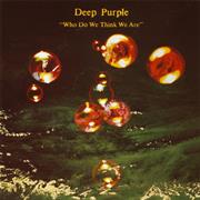 Deep Purple -  Who Do We Think We Are