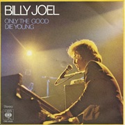 Only the Good Die Young- Billy Joel