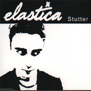 Stutter - Elastica