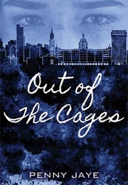 Out of the Cages (Penny Jaye)