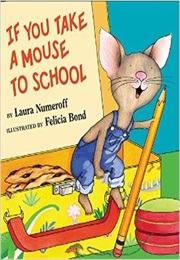 If You Take a Mouse to School (Laura Numeroff)