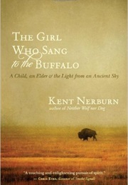The Girl Who Sang to the Buffalo (Kent Nerburn)
