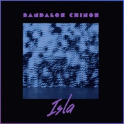 Isla – Bandalos Chinos (2016)