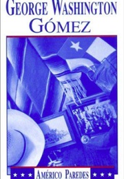 George Washington Gomez (Américo Paredes)