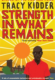 Strength in What Remains (Tracy Kidder)