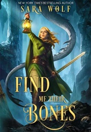 Find Me Their Bones (Sara Wolf)