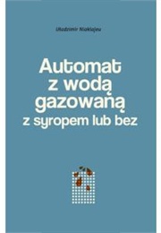 Autamat Z Haziroukaj Z Siropam I Bez (Uładzimir Niaklajeu)