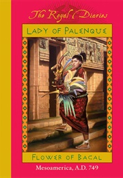 Lady of Palenque (Royal Diaries)