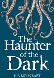 The Haunter of the Dark and Other Stories (H. P. Lovecraft)