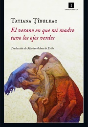 El Verano En Que Mi Madre Tuvo Los Ojos Verdes (Tatiana Ţîbuleac)