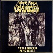 Order From Chaos - Stillbirth Machine