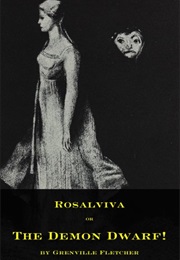 Rosalviva, Or, the Demon Dwarf! (Grenville Fletcher)