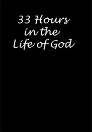 33 Hours in the Life of God (1976)