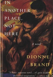 In Another Place, Not Here (Dionne Brand)