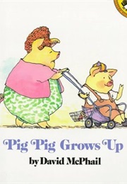 Pig Pig Grows Up (David McPhail)