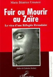 Fuir Ou Mourir Au Zaire (Marie Béatrice Umutesi)