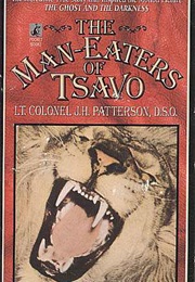 The Man-Eaters of Tsavo (Lt. Colonel, J.H. Patterson, D.S.O)