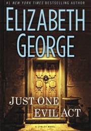 Just One Evil Act (Elizabeth George)