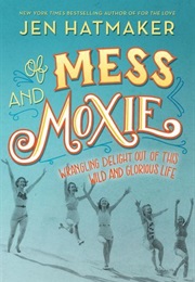 Of Mess and Moxie (Jen Hatmaker)