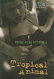 Tropical Animal (Pedro Juan Gutiérrez)