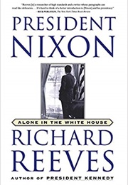President Nixon: Alone in the White House (Richard Reeves)