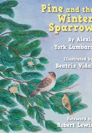 Pine and the Winter Sparrow (Alexis York Lumbard)