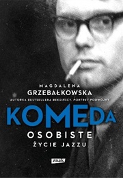 Komeda. Osobiste Życie Jazzu (Magdalena Grzebałkowska)