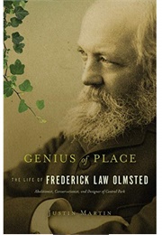 Genius of Place: The Life of Frederick Law Olmsted (Justin Martin)