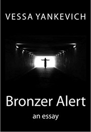 Bronzer Alert: An Essay (Vessa Yankevich)