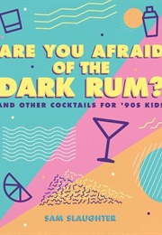 Are You Afraid of the Dark Rum? (Sam Slaughter)
