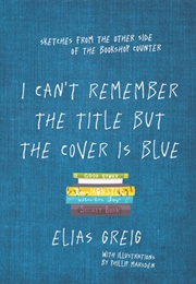 I Can't Remember the Title but the Cover Is Blue (Elias Greig)