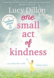One Small Act of Kindness (Lucy Dillon)