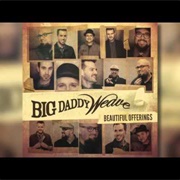 Good Good Father - Big Daddy Weave