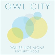 You're Not Alone - Owl City, Britt Nicole