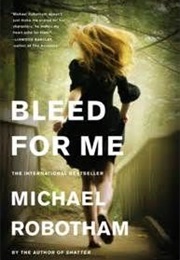Bleed for Me (Michael Robotham)